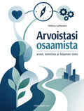 Arvoistasi osaamista - arvot, toiminta ja hiljainen tieto (Helena Lehkonen)